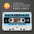 Johnny B Back in the Daze Vol. 05 - June 2021 - 1992/93 Oldskool Hardcore & Early Jungle