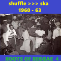 ROOTS OF REGGAE 4: shuffle >>> ska 1960-63
