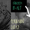 Conversa H-alt - Fernando Lucas