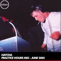 Hatcha - Practice Hours Mix - 01.06.2005