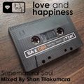 Love And Happiness Presents - SUPERNATURAL SOUL - BY SHAN TILAKUMARA - DJ