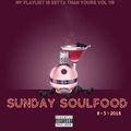 My Playlist is Betta Than Yours Vol 119 { Sunday Soul Food } 8-5-2018