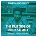 Figue Blackup - The Dub Side Of Rocksteady (2019)