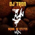 DJ Tron - Skool Of Styles Mix