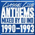 CLASSIC CLUB ANTHEMS 1990-1993