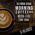 DJ I Rock Jesus Morning Coffee Mix 3.10.2022