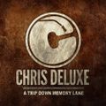 Chris Deluxe - A trip down memory lane
