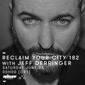Reclaim Your City 182 avec Jeff Derringer - 25 Juin 2016