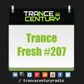 Trance Century Radio - RadioShow TranceFresh 207