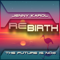 Jenny Karol - ReBirth.The Future is Now ! 162 [ February 2022 ]