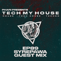 Tech My House EP89 // Syrepawa Guest Mix