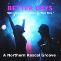 Better Days - A Northern Rascal 90's House Classics Mix