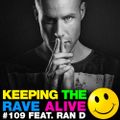 Keeping The Rave Alive Episode 109 featuring Ran-D
