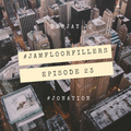 #JamFloorFillers Episode 23