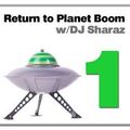 Dj Sharaz -  Return to Planet Boom Episode 01
