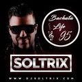 DJ Soltrix - Bachata Life Mixshow 95 (11-21-19)