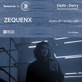 Delhi - Derry: Electronic Connections - Zequenx [05-03-2021]