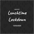 Lunchtime Lockdown - Working from Home Mix (13/03/2020)