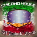 D.J. Payback Garcia - Chicano House vol.1 [A]