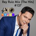 Rey Ruiz Mix (The Hits) #137