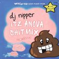 DJ Nipper - Itz Anova Shit Mix