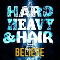 381 - Believe - The Hard, Heavy & Hair Show with Pariah Burke