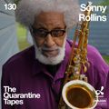 The Quarantine Tapes 130: Sonny Rollins