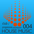 HOUSE MIX 004  - progressive / club mix-