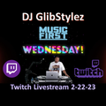DJ GlibStylez - Music First Wednesday (Twitch Livestream) 1-22-23