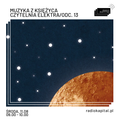 RADIO KAPITAŁ: Muzyka z Księżyca: CZYTELNIA ELEKTRA/ODC. 13 (2021-08-11)