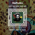 Wax Poetics Sessions #2: Jah Yzer presents a Lee "Scratch" Perry birthday special
