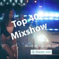 Top 40 Mixshow Mixed on Sept 19th 2018 - DJ Danny Cee