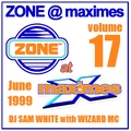 ZONE @ MAXIMES VOL 17 - DJ SAM WHITE with WIZARD MC - JUNE 1999