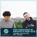 The Takeover w/ Knohts & Ben Hur 19th May 2022