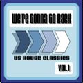 We're Gonna Go Back Vol 1 (US House Classics)