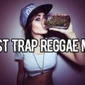 Best Trap Reggae Mix Volume 1 - Trap Reggae Mix - Best Trap Music Remixes of Popular Songs 2015