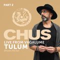CHUS LIVE FROM VAGALUME TULUM - PART 2 (2 HOURS DJ SET)