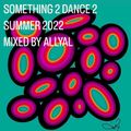 Something 2 Dance 2 : Summer 2022 : Mixed by AllyAl
