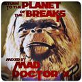 Return to the Planet of the Breaks- Mad Doctor X