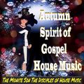 The Midnite Son The Disciples of House Music `Autumn Spirit of Gospel House Music with African Beats