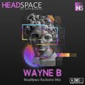 Wayne B - HeadSpace Exclusive Mix