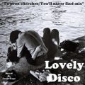 Lovely Disco (Tu Peux Chercher/You'll never find mix)