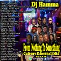 Dj Hamma  From Nothing To Something Culture Dancehall Mix 2018
