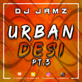 URBAN DESI PT.3 (Bollywood, Bhangra, R&B, Hip-Hop & MORE!)