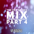 The Pre Drinks Mix (Part 4)