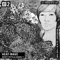 Heat-Wave w/ Wyatt Potts & Daniel T - 18th March 2020