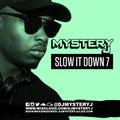 @DJMYSTERYJ | Slow It Down 7