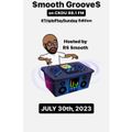 $mooth Groove$ **TRIPLE PLAY SUNDAY EDITION** July 30th, 2023 (CKDU 88.1 FM) [Hosted by R$ $mooth]