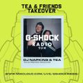 G-Shock Radio - Tea & Friends Takeover - Dj Napkins B2B Tea - 08/10