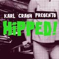 Karl Crash Presents Hipped